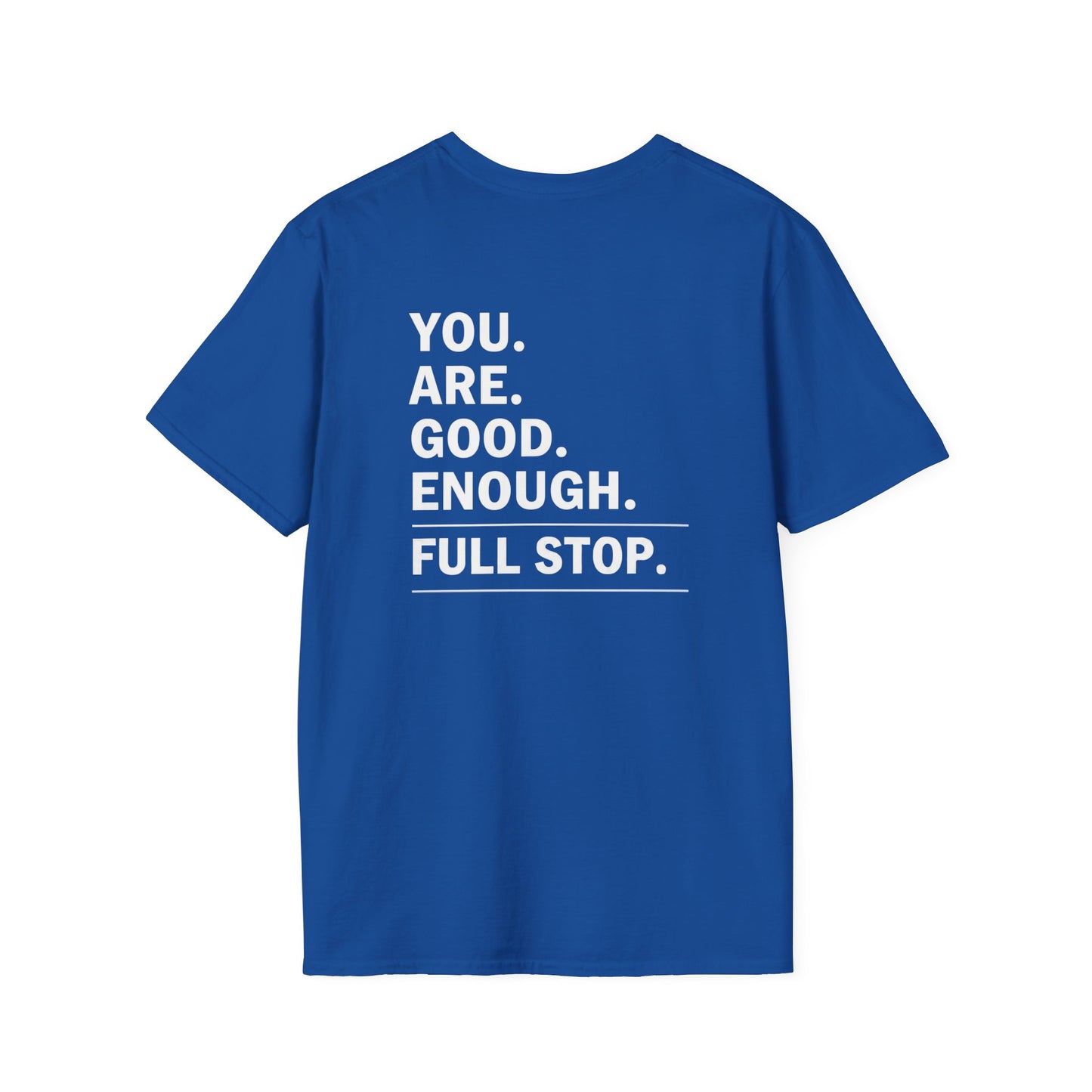 You Are Good Enough T-Shirt
