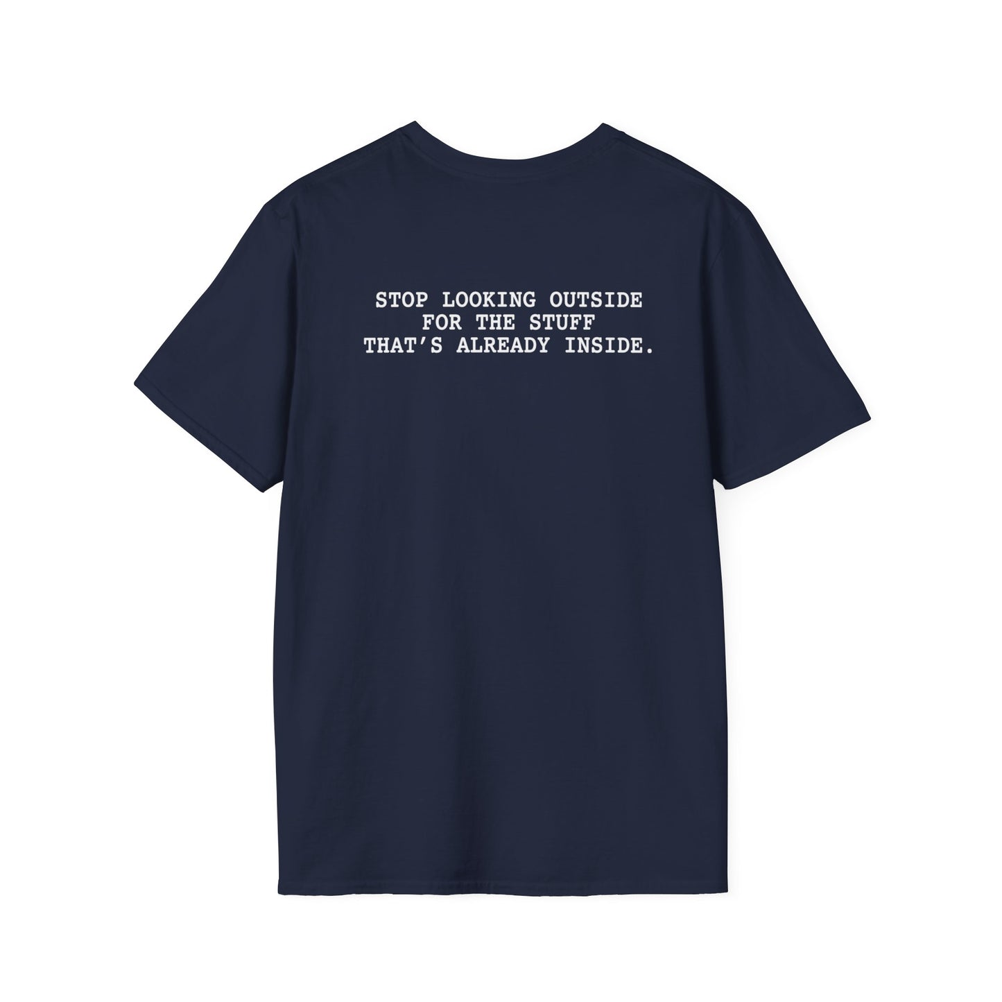 Stop Looking Outside T-Shirt