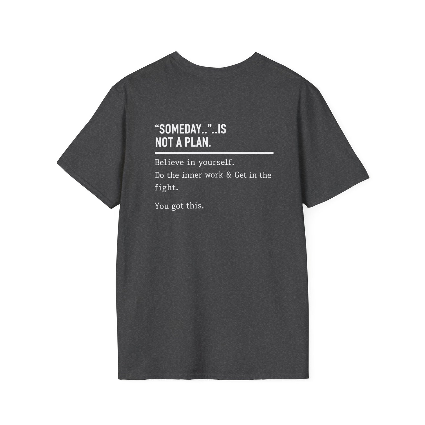 Someday.. Is Not A Plan T-Shirt