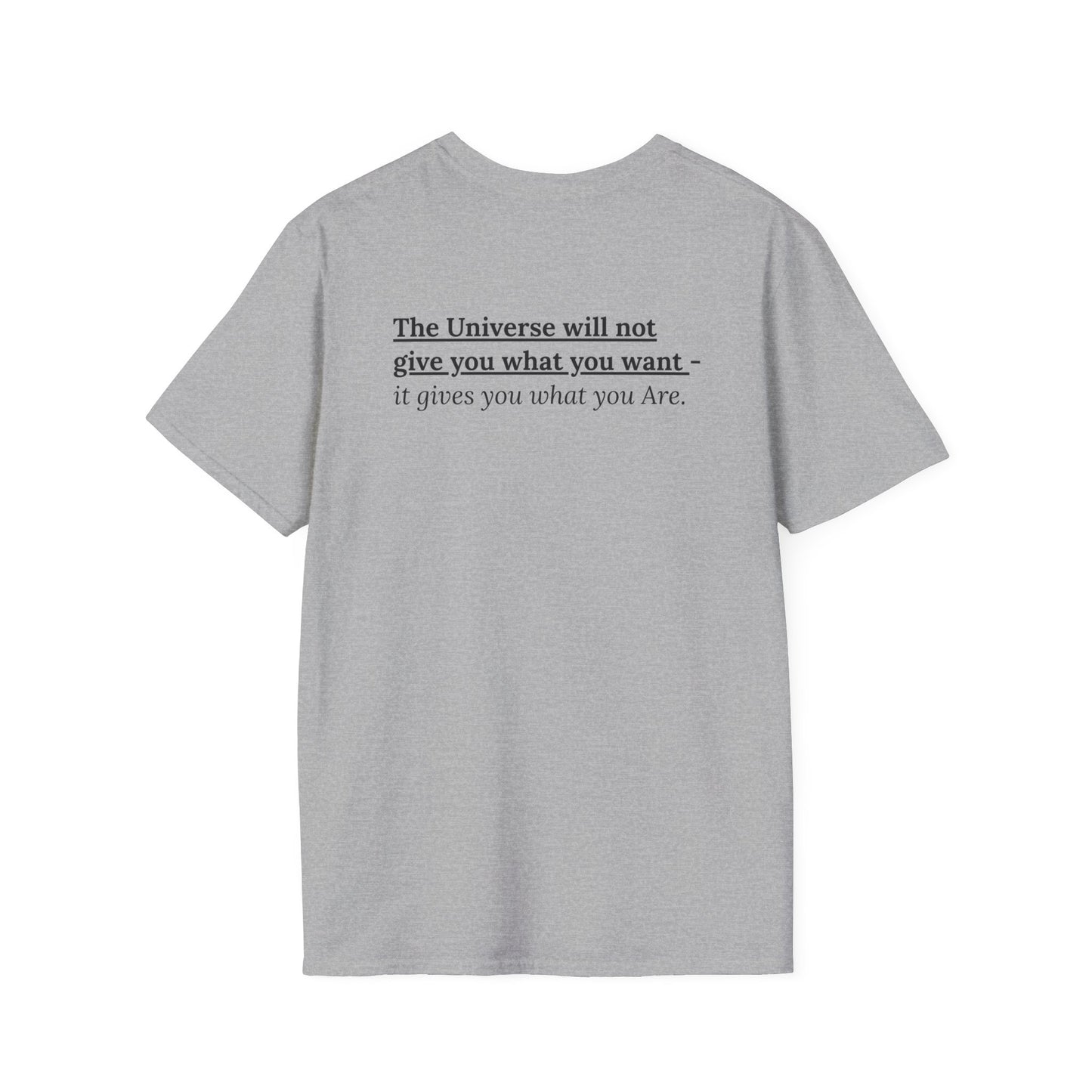 What You Are T-Shirt