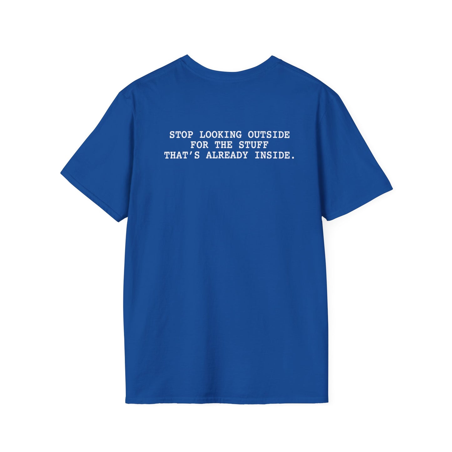 Stop Looking Outside T-Shirt