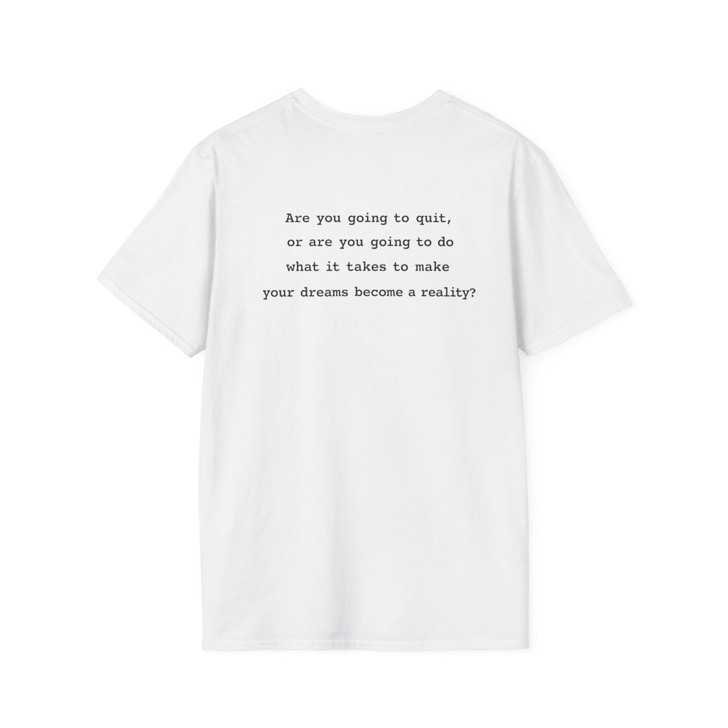 Are You Going to Quit T-Shirt