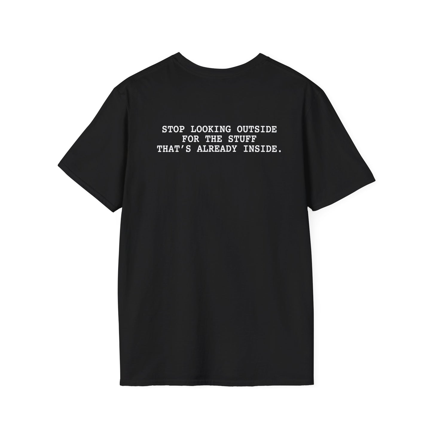 Stop Looking Outside T-Shirt