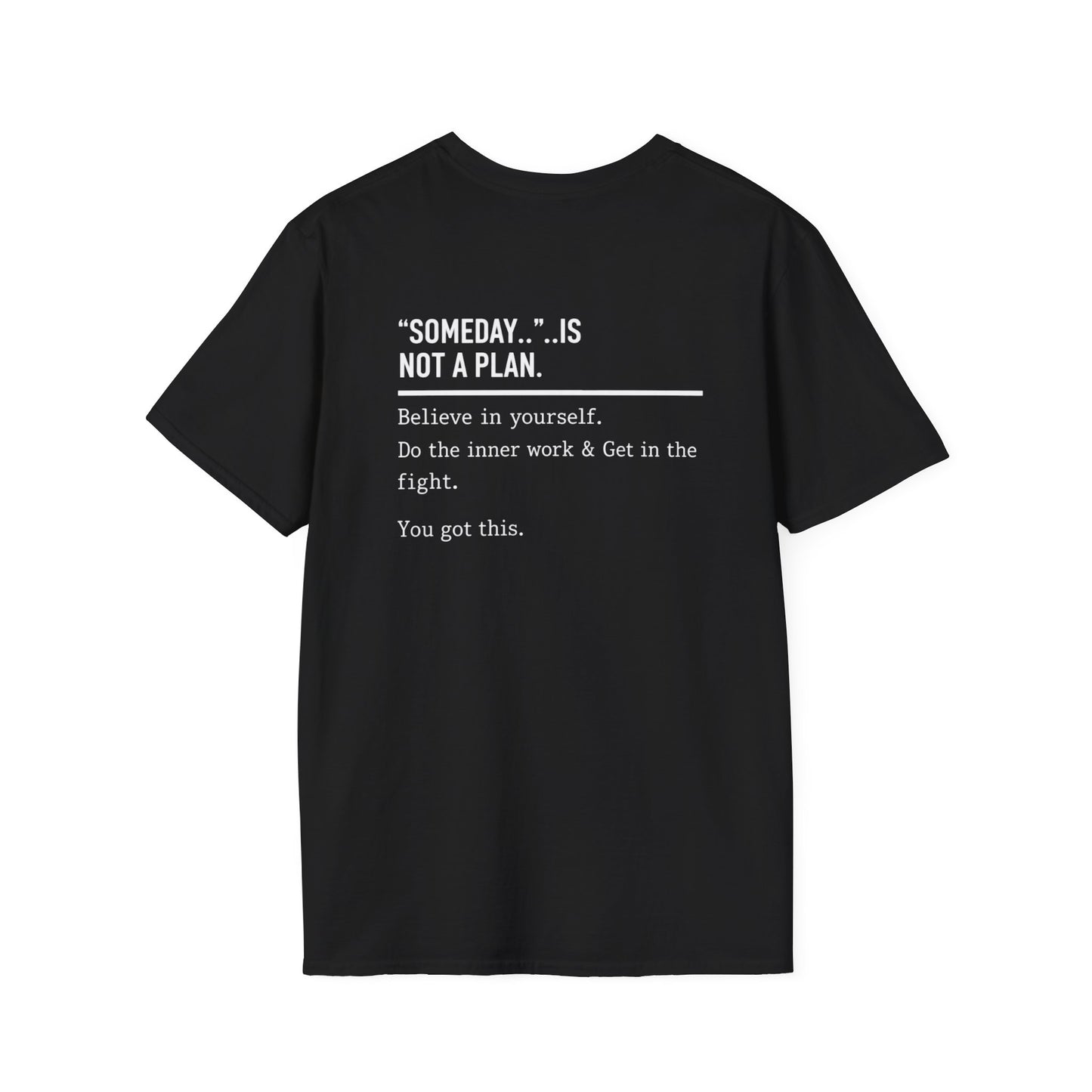 Someday.. Is Not A Plan T-Shirt