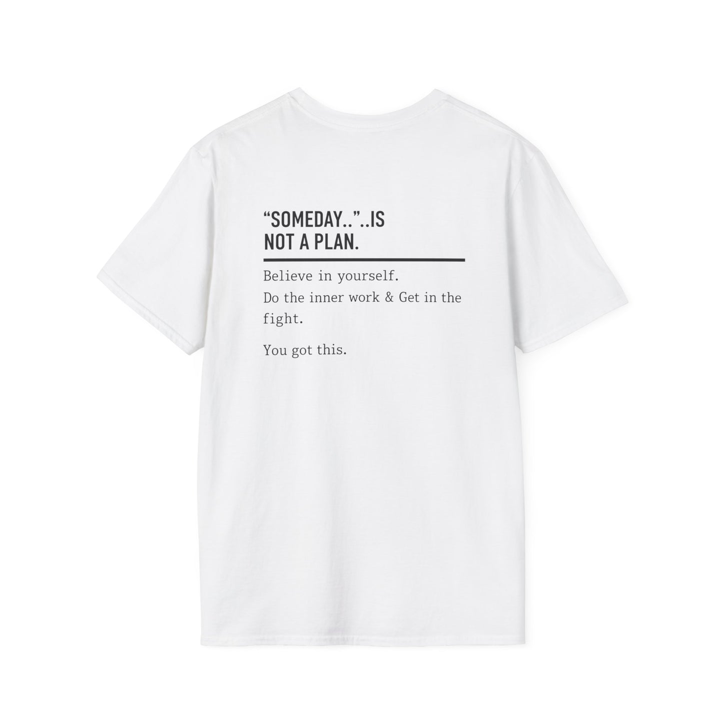 Someday.. Is Not A Plan T-Shirt
