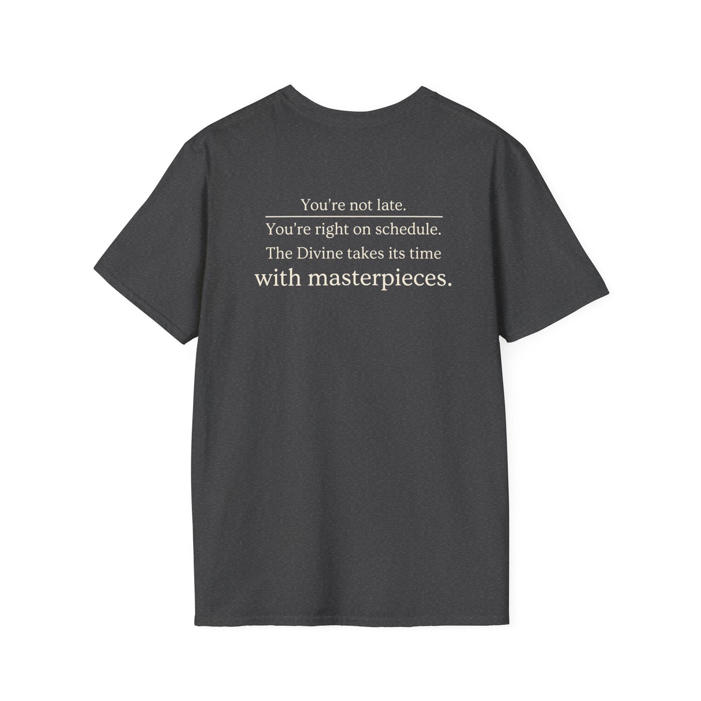 You're Not Late T-Shirt