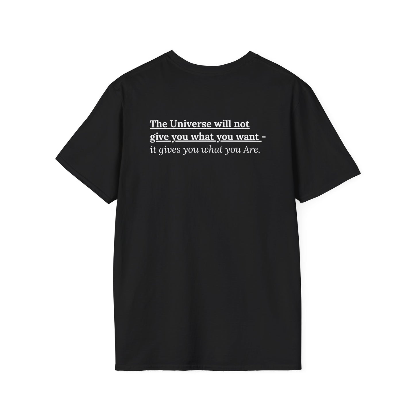 What You Are T-Shirt