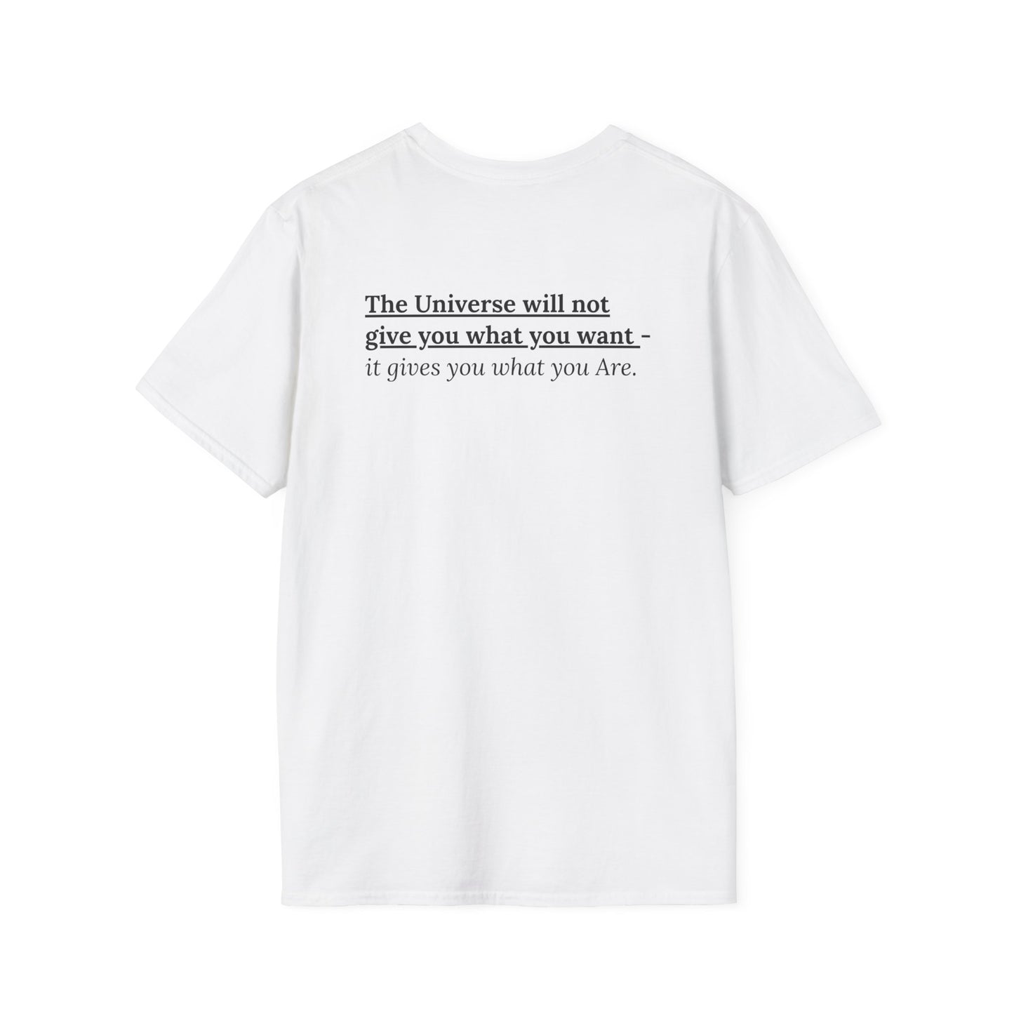 What You Are T-Shirt