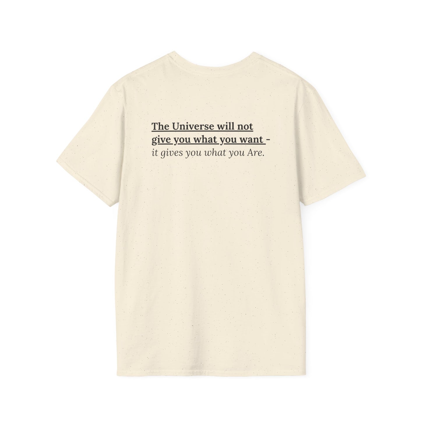 What You Are T-Shirt