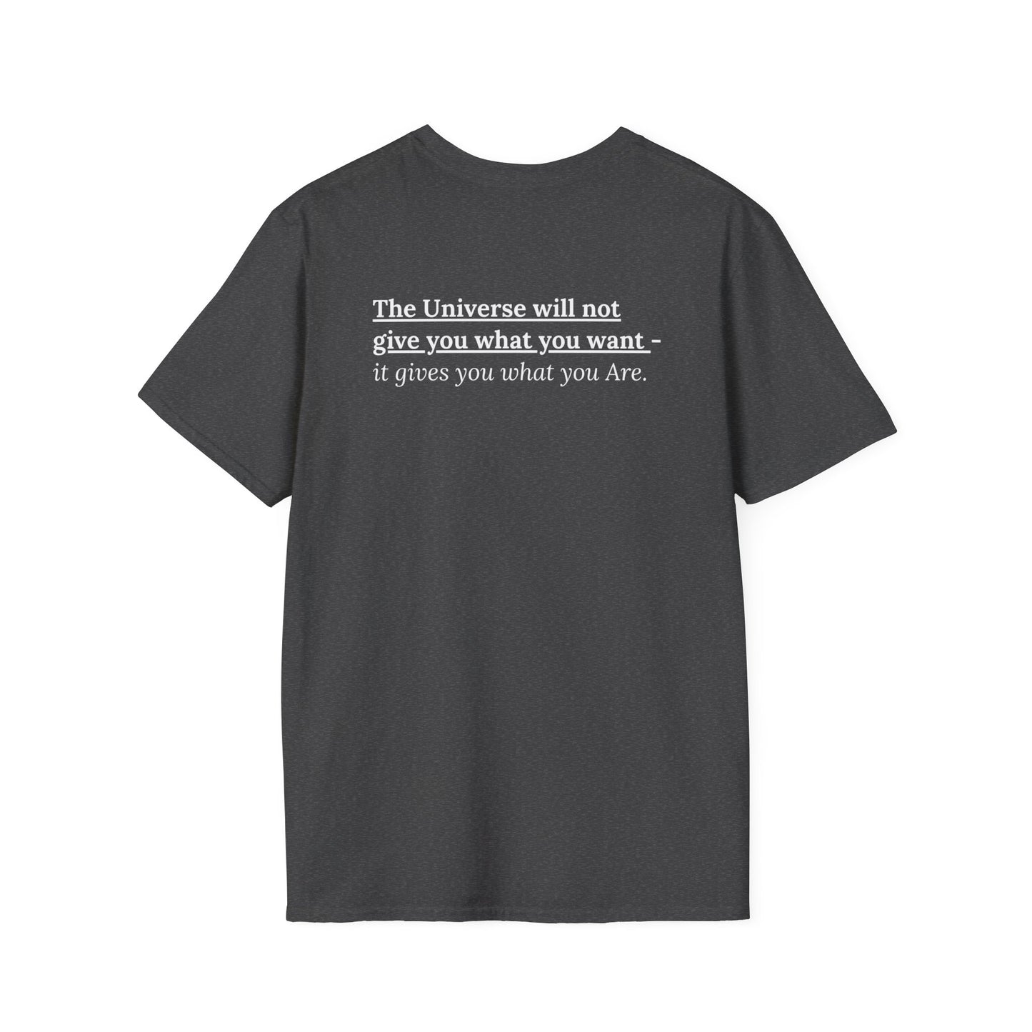 What You Are T-Shirt