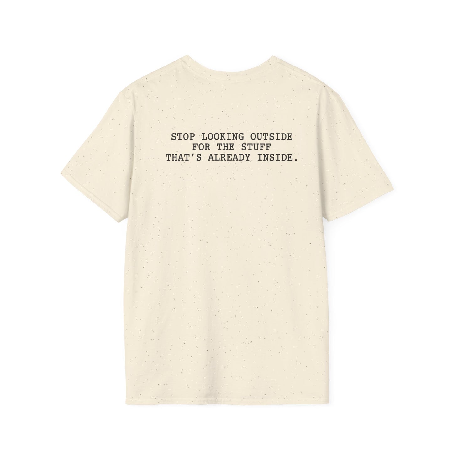 Stop Looking Outside T-Shirt