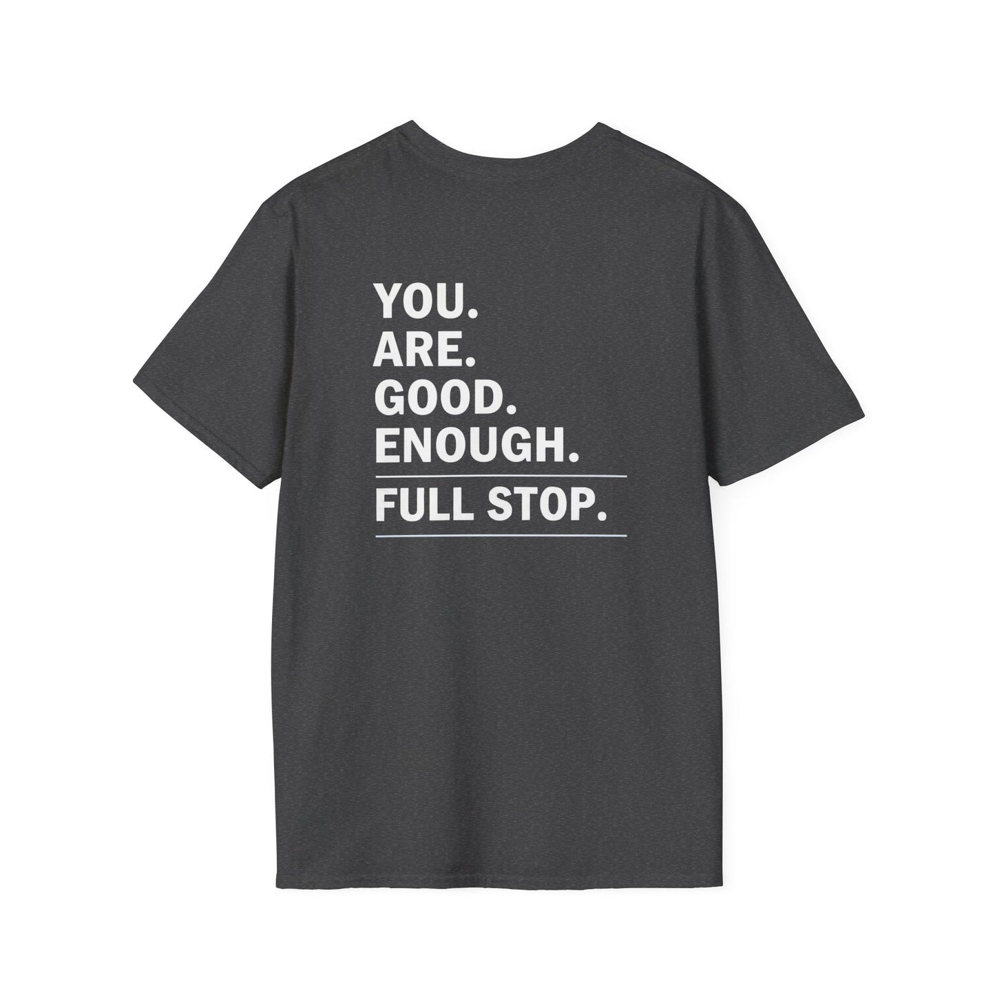 You Are Good Enough T-Shirt