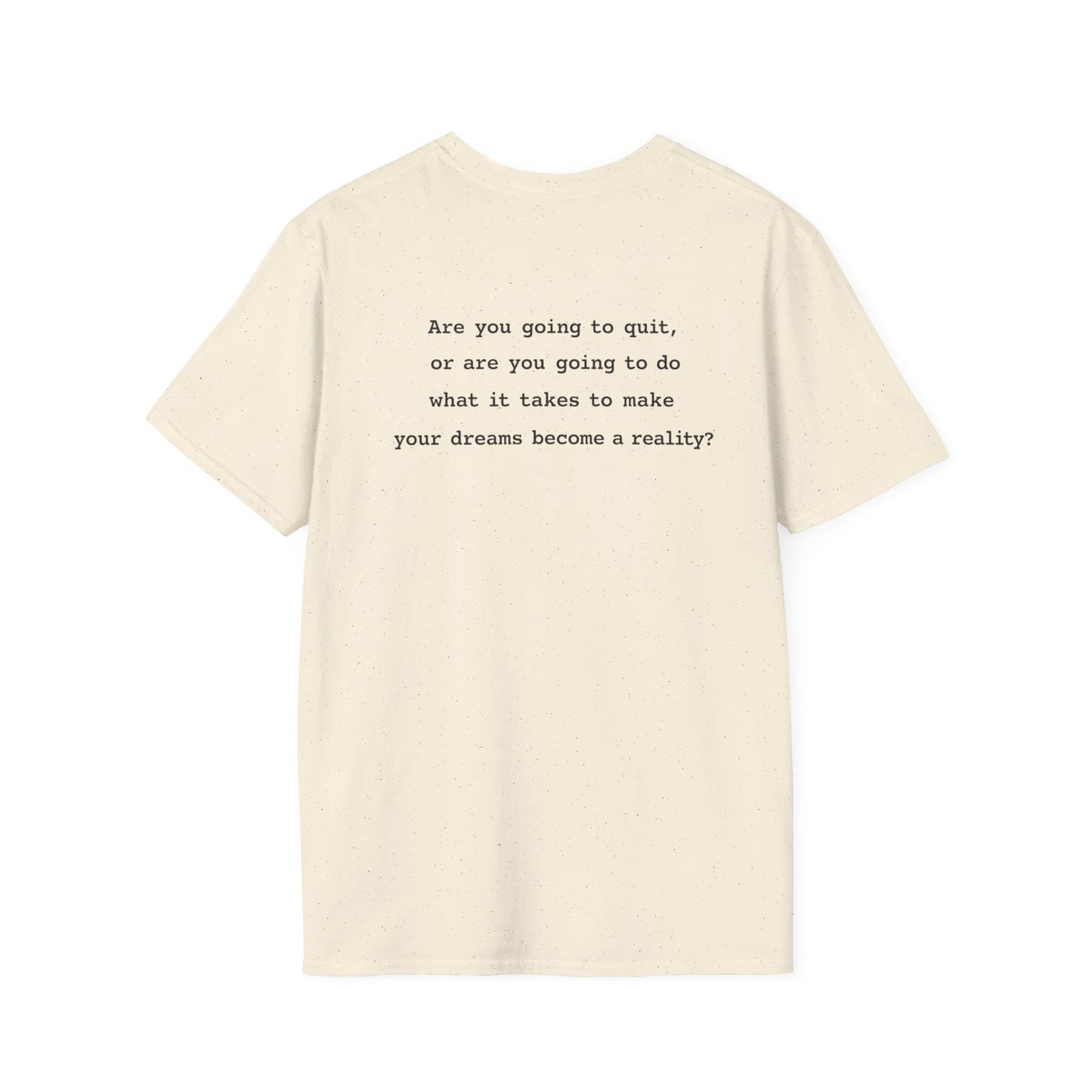 Are You Going to Quit T-Shirt