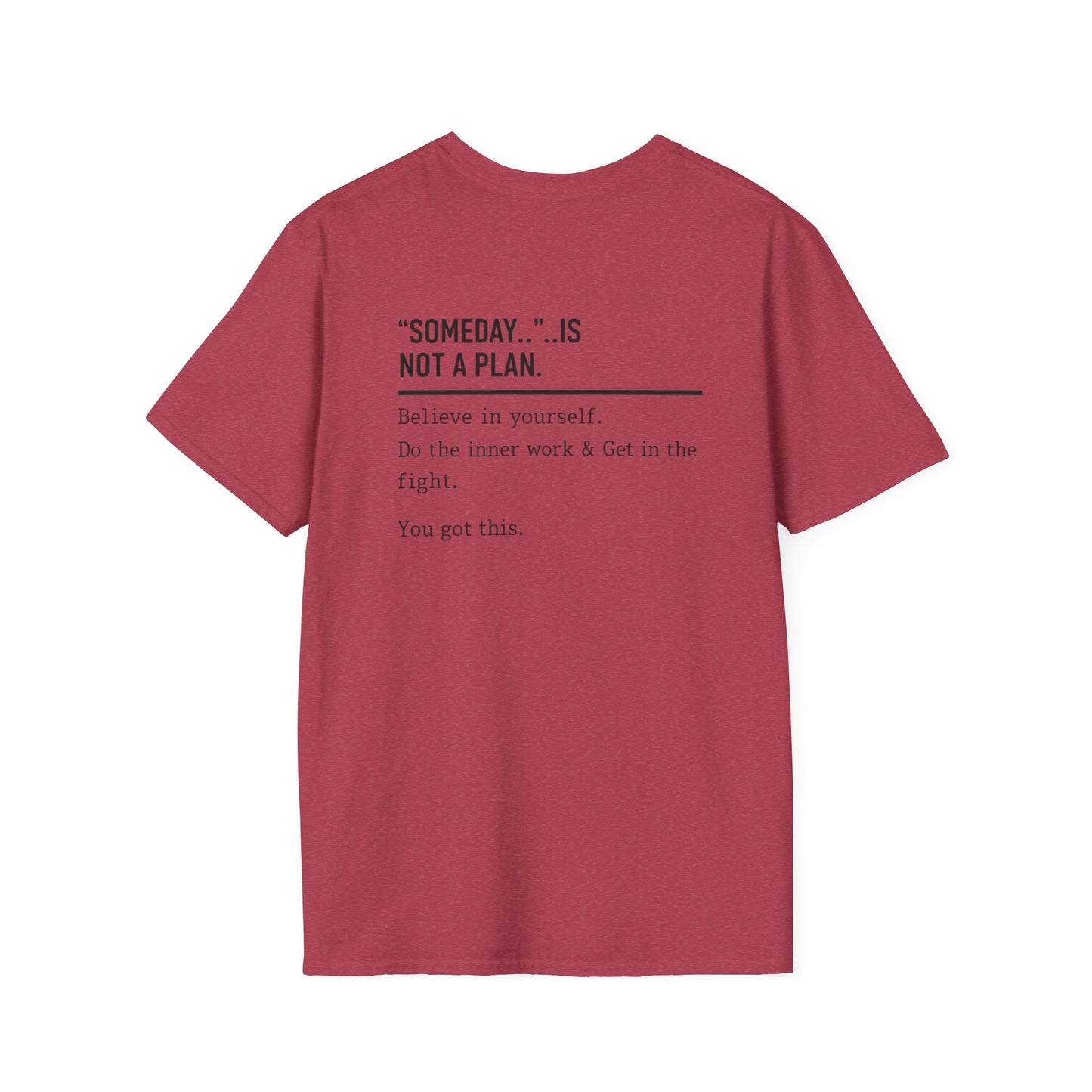 Someday.. Is Not A Plan T-Shirt