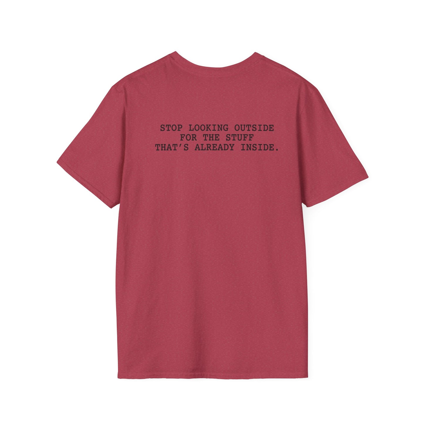 Stop Looking Outside T-Shirt