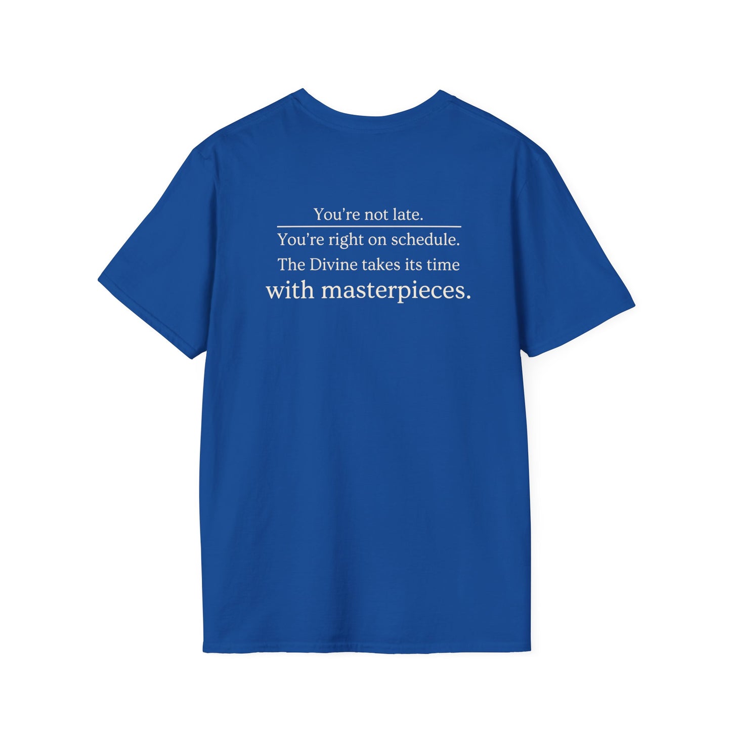 You're Not Late T-Shirt