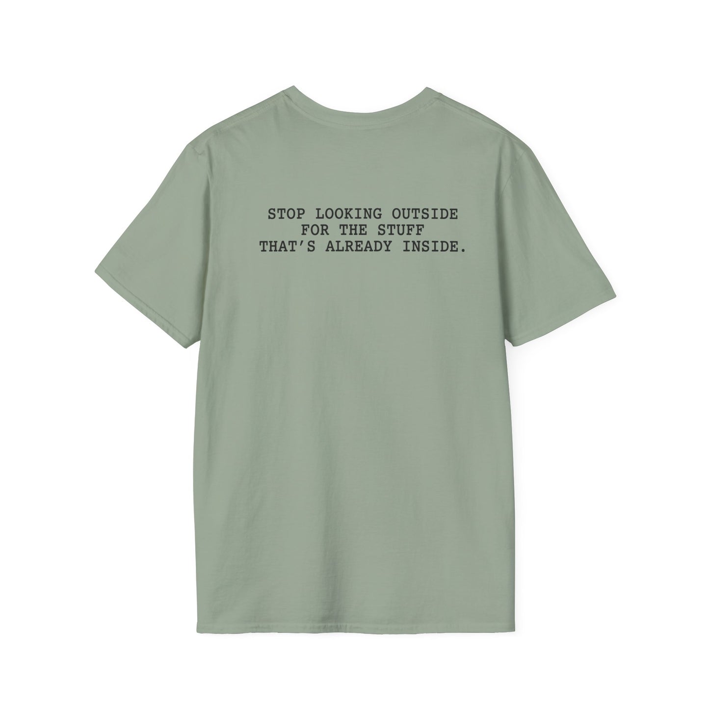 Stop Looking Outside T-Shirt