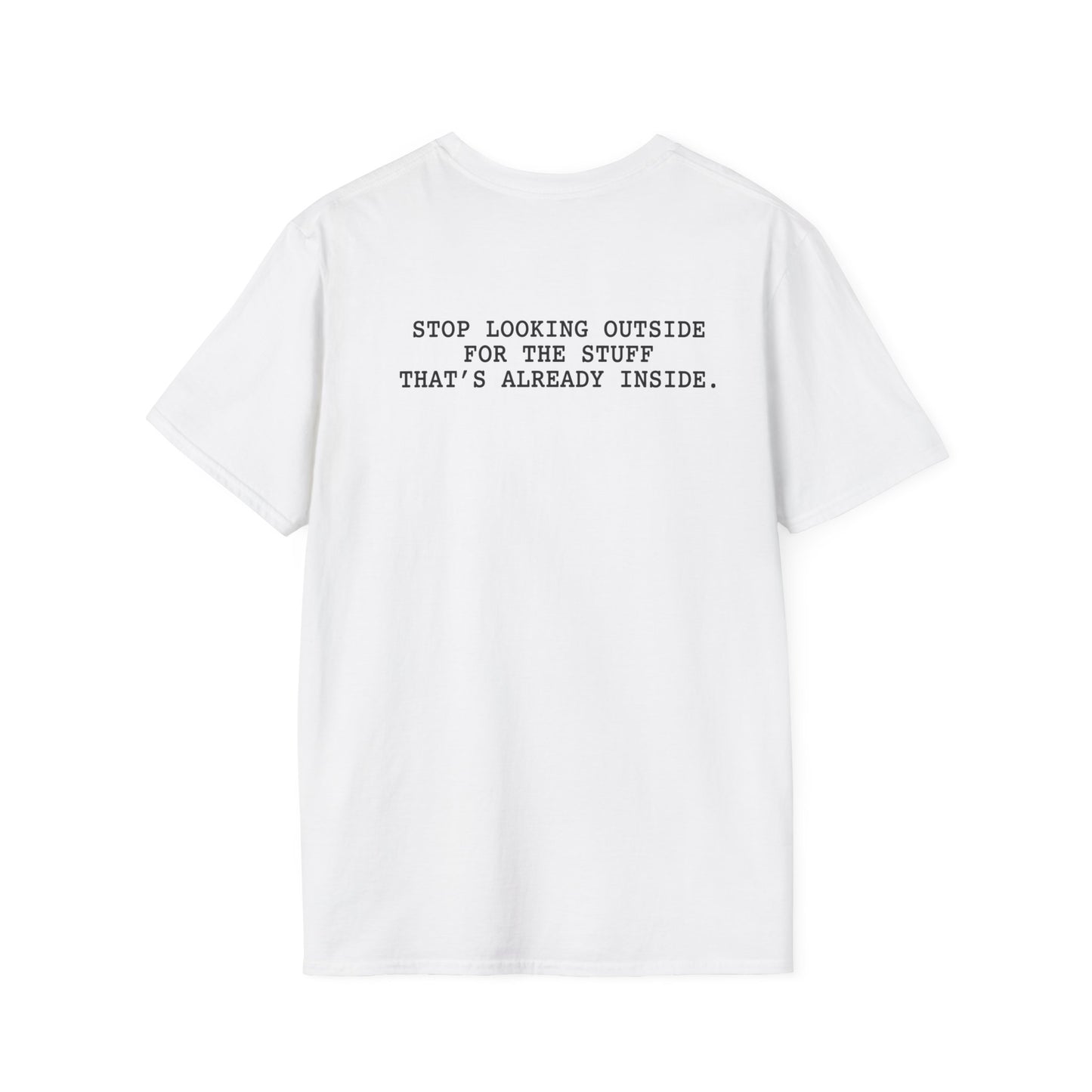 Stop Looking Outside T-Shirt