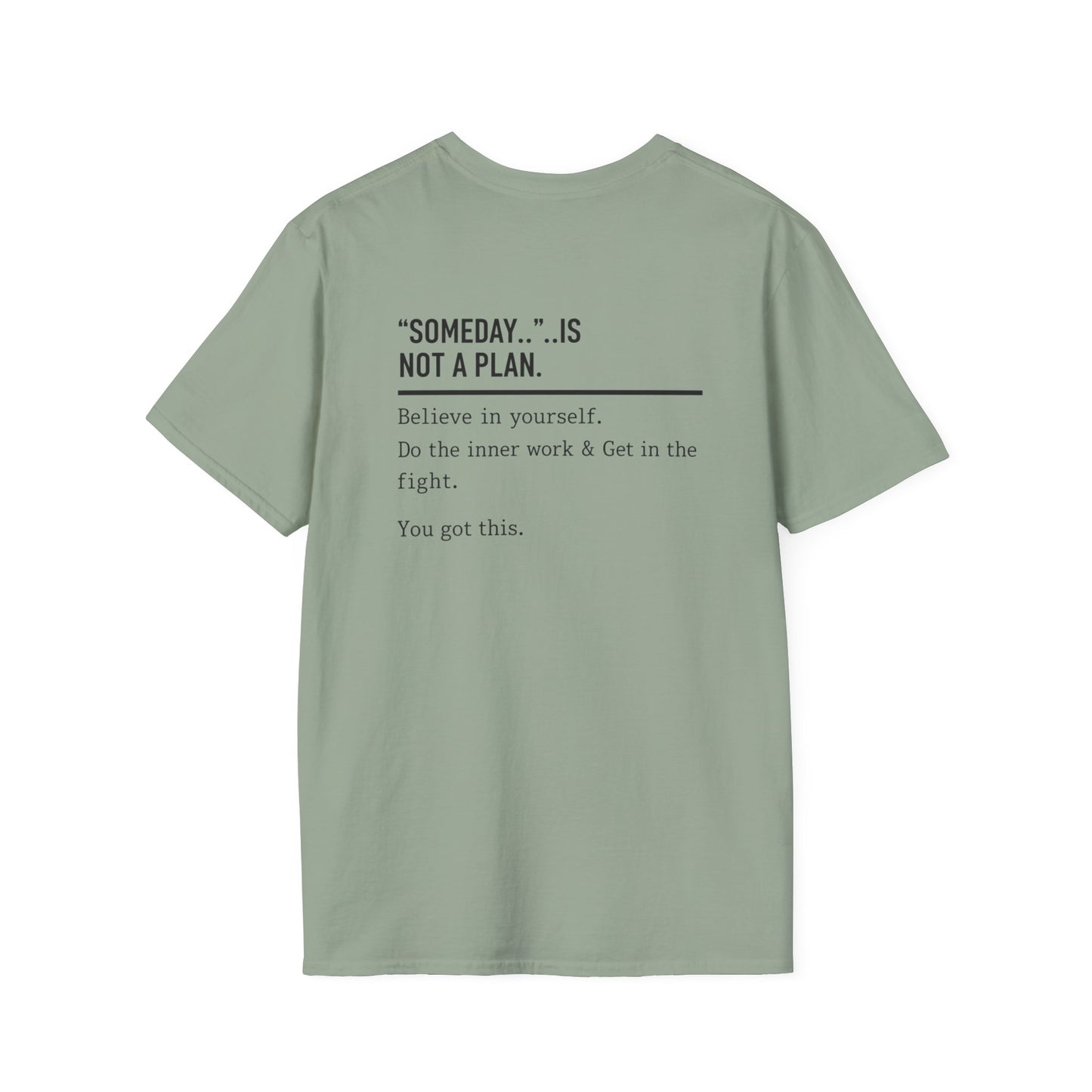Someday.. Is Not A Plan T-Shirt