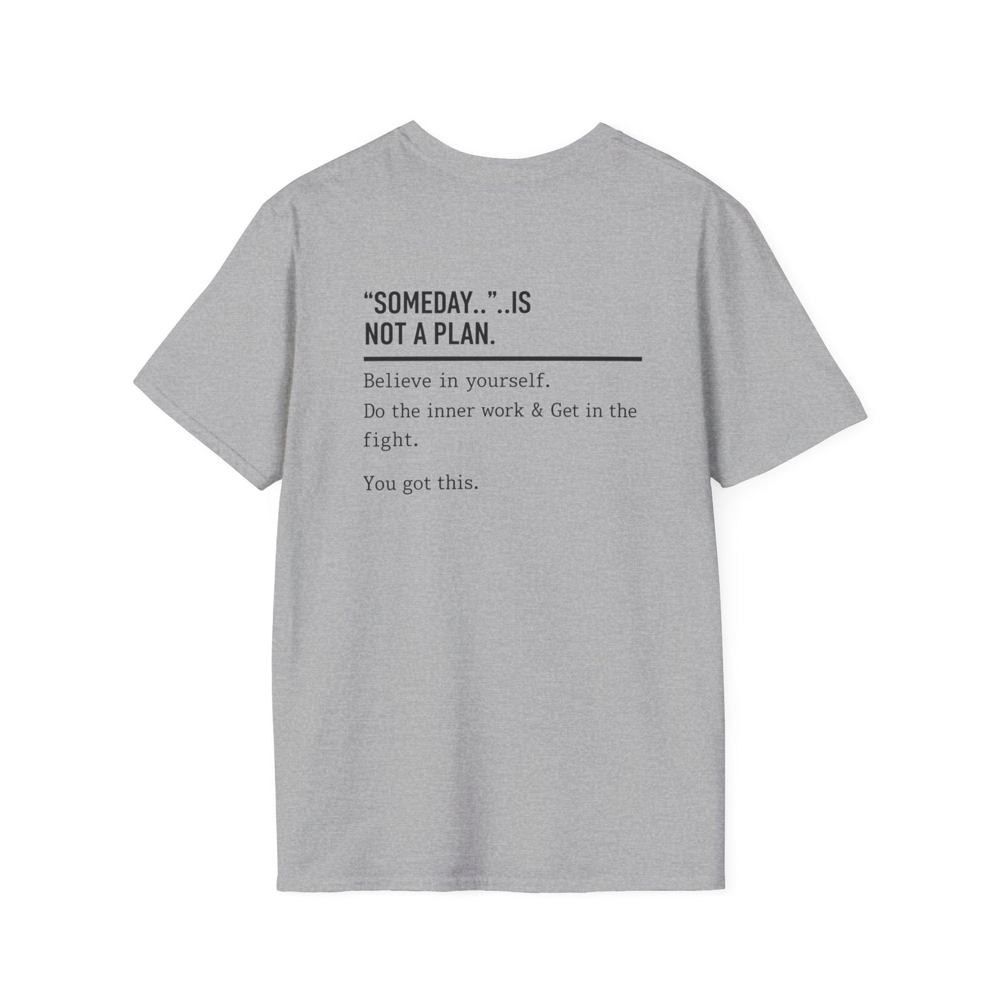 Someday.. Is Not A Plan T-Shirt