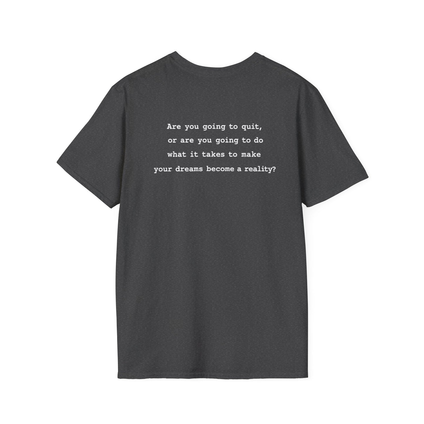 Are You Going to Quit T-Shirt