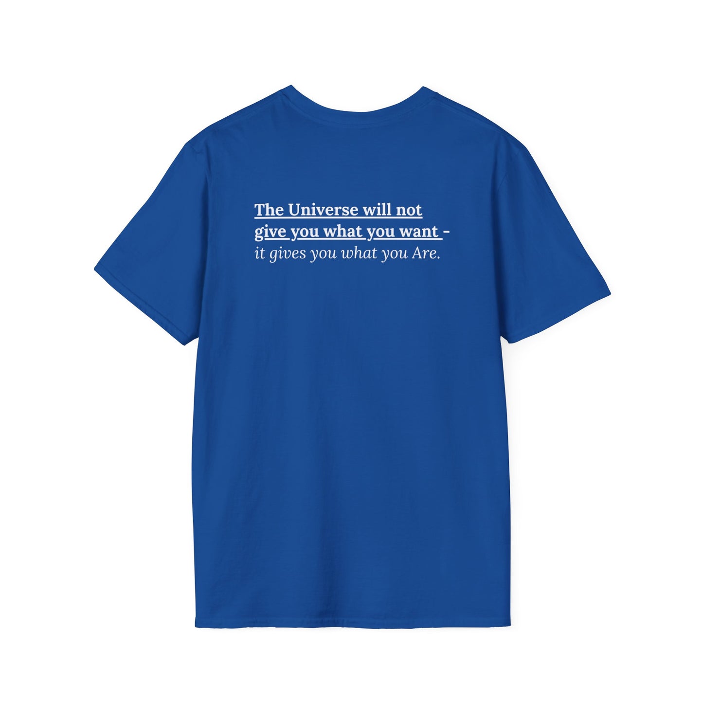 What You Are T-Shirt