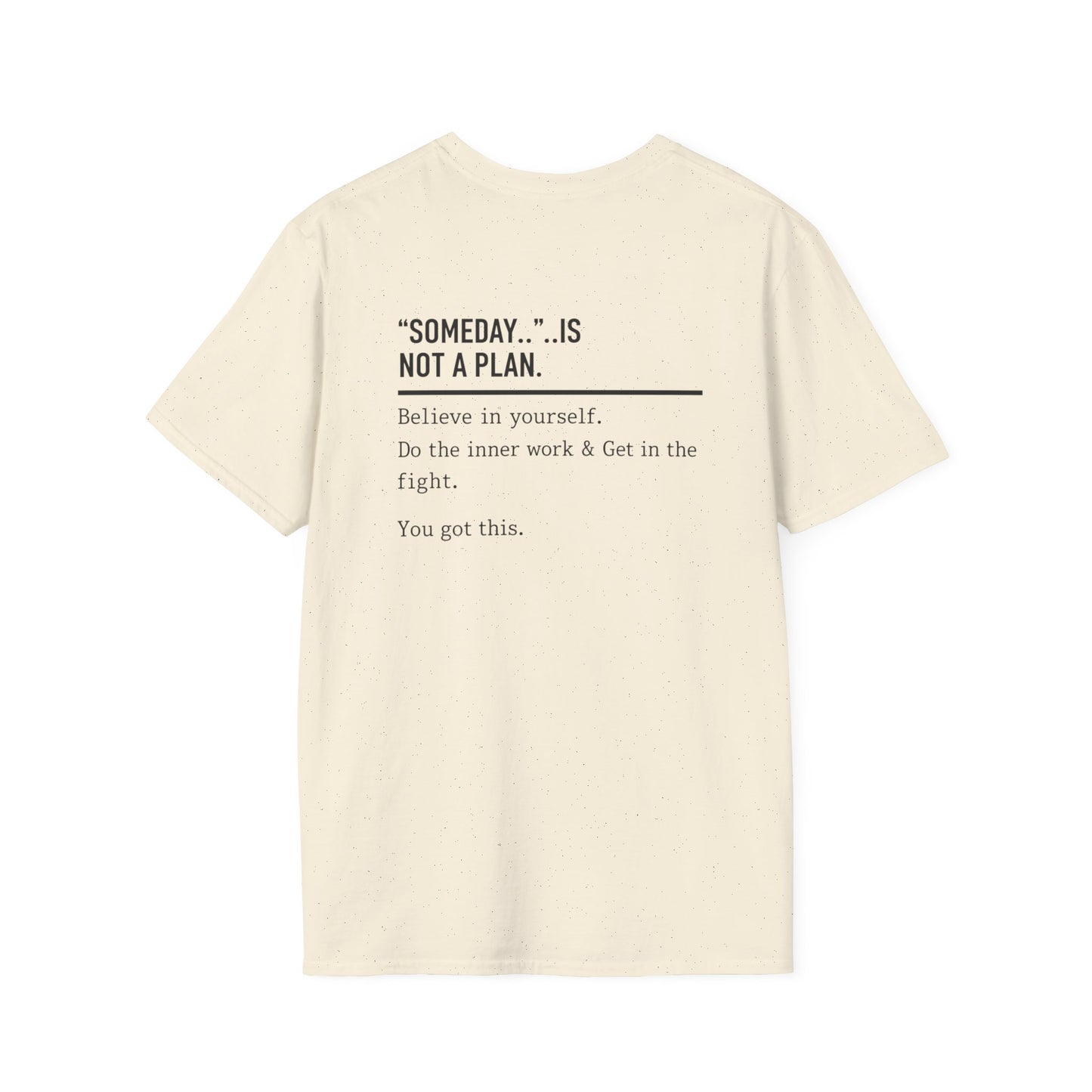 Someday.. Is Not A Plan T-Shirt
